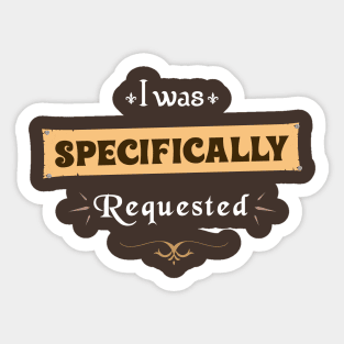 Corvus "I was specifically requested" Sticker